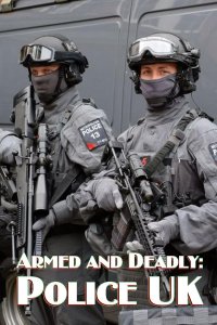 Armed and Deadly: Police UK – S01E04 – Episode #1.4