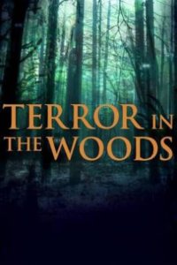 Terror in the Woods – S02E06 – Was It Hunting Us?/It Was Something Evil