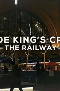 Inside King’s Cross: The Railway – S01E04 – The Big Getaway