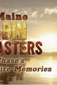 Maine Cabin Masters – S06E13 – Chase’s Favorite Memories