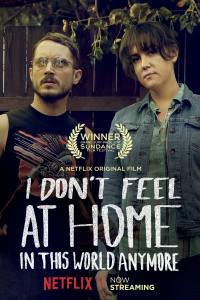 I Don’t Feel at Home in This World Anymore