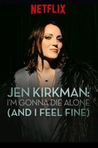 Jen Kirkman: I’m Gonna Die Alone (And I Feel Fine)