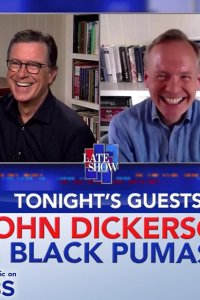 The Late Show with Stephen Colbert – S02E741 – John Dickerson/Black Pumas