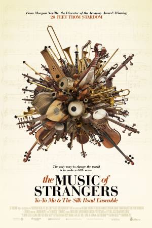 The Music of Strangers: Yo-Yo Ma and the Silk Road Ensemble