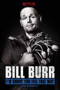 Bill Burr: I’m Sorry You Feel That Way