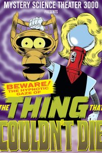 Mystery Science Theater 3000 – S09E05 – The Thing That Couldn’t Die