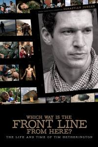 Which Way Is the Front Line from Here? The Life and Time of Tim Hetherington