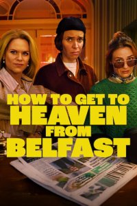 How to Get to Heaven from Belfast – S01E03 – Episode #1.3