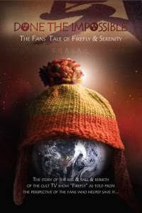 Done the Impossible: The Fans’ Tale of ‘Firefly’ and ‘Serenity’
