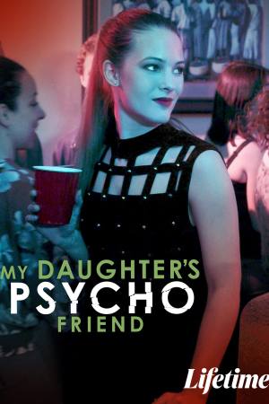 My Daughter’s Psycho Friend