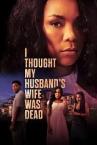 I Thought My Husband’s Wife Was Dead
