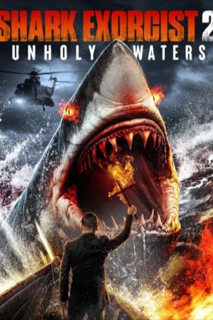 Shark Exorcist 2: Unholy Waters