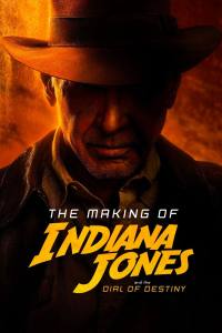 The Making of Indiana Jones and the Dial of Destiny