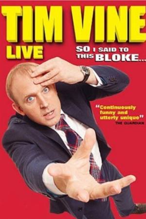 Tim Vine: So I Said to This Bloke…